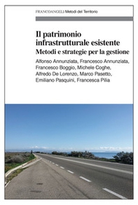 Il patrimonio infrastrutturale esistente. Metodi e strategie per la gestione - Librerie.coop