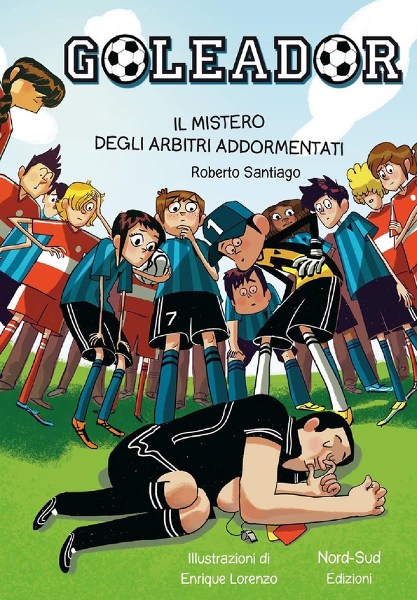Goleador. Il mistero degli arbitri addormentati - Librerie.coop Goleador. Il mistero degli arbitri addormentati - Librerie.coop