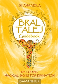 Bral Talej guidebook. Decoding magical signs for divination - Librerie.coop