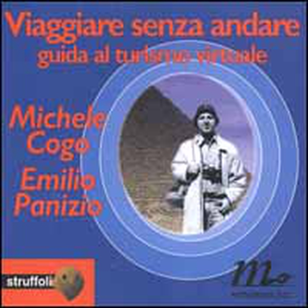 Viaggiare senza andare. Guida al turismo virtuale - Librerie.coop Viaggiare senza andare. Guida al turismo virtuale - Librerie.coop