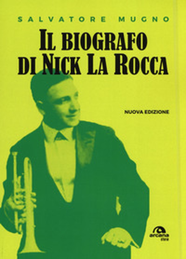 Il biografo di Nick La Rocca. Come entrare nelle storie del jazz - Librerie.coop Il biografo di Nick La Rocca. Come entrare nelle storie del jazz - Librerie.coop