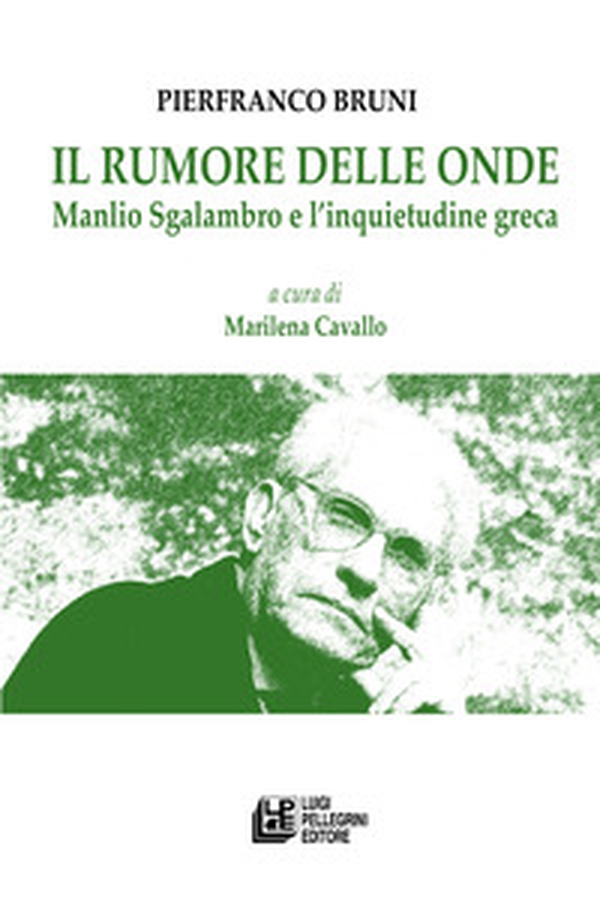 Il rumore delle onde. Manlio Sgalambro e l'inquietudine greca - Librerie.coop Il rumore delle onde. Manlio Sgalambro e l'inquietudine greca - Librerie.coop