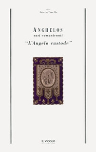 Anghelos. Vasi comunicanti. «L'angelo custode» - Librerie.coop