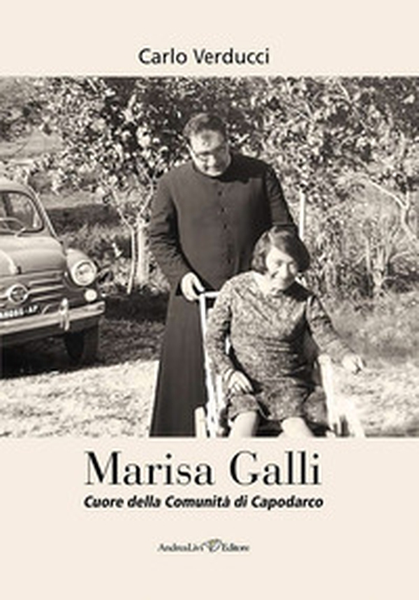 Marisa Galli cuore della comunità di Capodarco - Librerie.coop Marisa Galli cuore della comunità di Capodarco - Librerie.coop