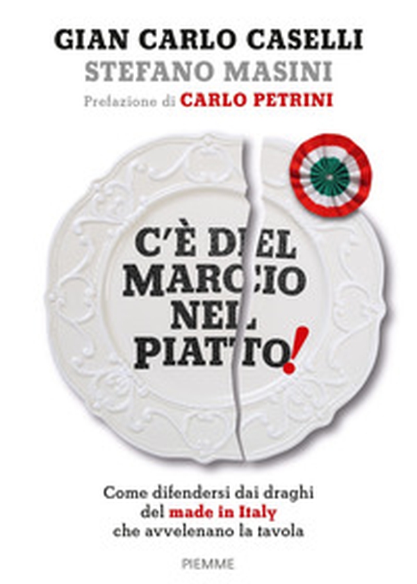 C'è del marcio nel piatto! Come difendersi dai draghi del made in Italy che avvelenano la tavola - Librerie.coop C'è del marcio nel piatto! Come difendersi dai draghi del made in Italy che avvelenano la tavola - Librerie.coop