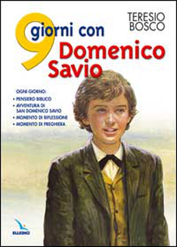9 giorni con Domenico Savio. Ogni giorno: pensiero biblico, avventura di San Domenico Savio, momento di riflessione, momento di preghiera - Librerie.coop 9 giorni con Domenico Savio. Ogni giorno: pensiero biblico, avventura di San Domenico Savio, momento di riflessione, momento di preghiera - Librerie.coop