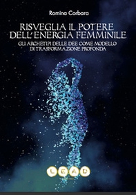 Risveglia il potere dell'energia femminile. Gli archetipi delle dee come modello di trasformazione profonda - Librerie.coop Risveglia il potere dell'energia femminile. Gli archetipi delle dee come modello di trasformazione profonda - Librerie.coop