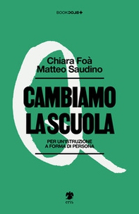 Cambiamo la scuola. Per un'istruzione a forma di persona - Librerie.coop