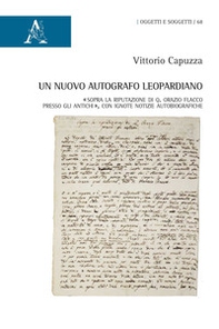 Un nuovo autografo leopardiano. «Sopra la riputazione di Q. Orazio Flacco presso gli antichi», con ignote notizie autobiografiche - Librerie.coop