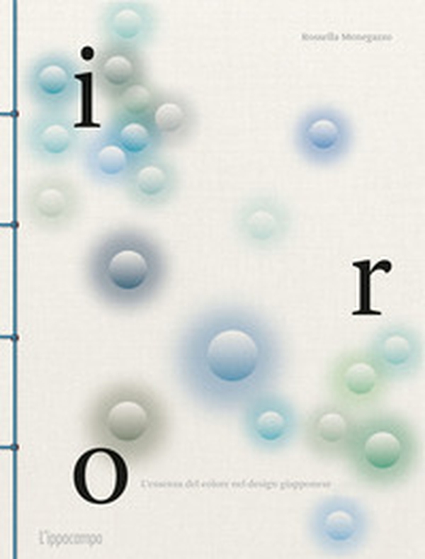 Iro. L'essenza del colore nel design giapponese - Librerie.coop Iro. L'essenza del colore nel design giapponese - Librerie.coop