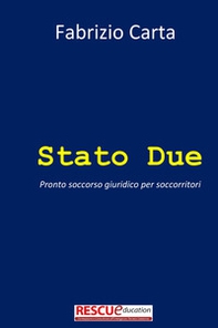 Stato due. Pronto soccorso giuridico per soccorritori - Librerie.coop Stato due. Pronto soccorso giuridico per soccorritori - Librerie.coop