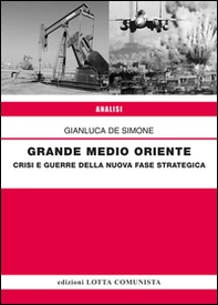 Grande Medio Oriente. Crisi e guerre della nuova fase strategica - Librerie.coop