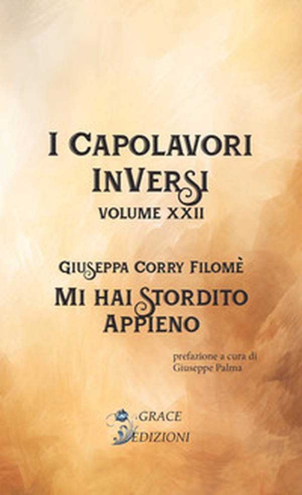 Mi hai stordito appieno. I Capolavori InVersi - Vol. 22 - Librerie.coop Mi hai stordito appieno. I Capolavori InVersi - Vol. 22 - Librerie.coop