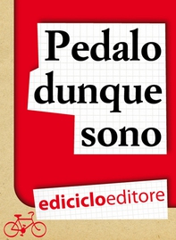 Pedalo dunque sono. Pensieri e filosofia su due ruote - Librerie.coop