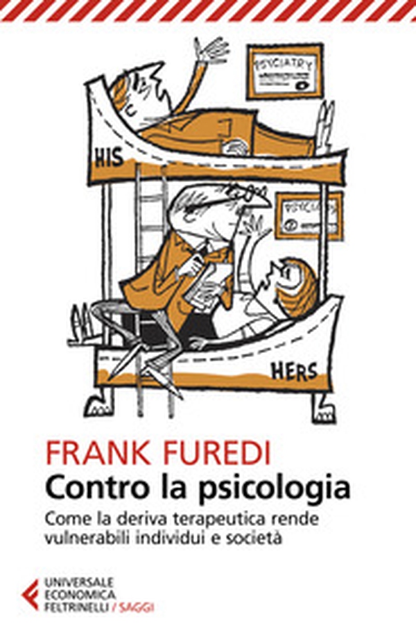 Contro la psicologia. Come la deriva terapeutica rende vulnerabili individui e società - Librerie.coop Contro la psicologia. Come la deriva terapeutica rende vulnerabili individui e società - Librerie.coop