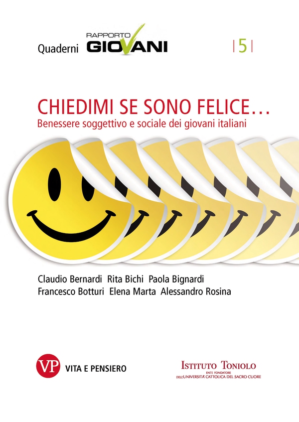 Chiedimi se sono felice. Benessere soggettivo e sociale dei giovani italiani. Quaderni Rapporto Giovani, n. 5 - Librerie.coop Chiedimi se sono felice. Benessere soggettivo e sociale dei giovani italiani. Quaderni Rapporto Giovani, n. 5 - Librerie.coop