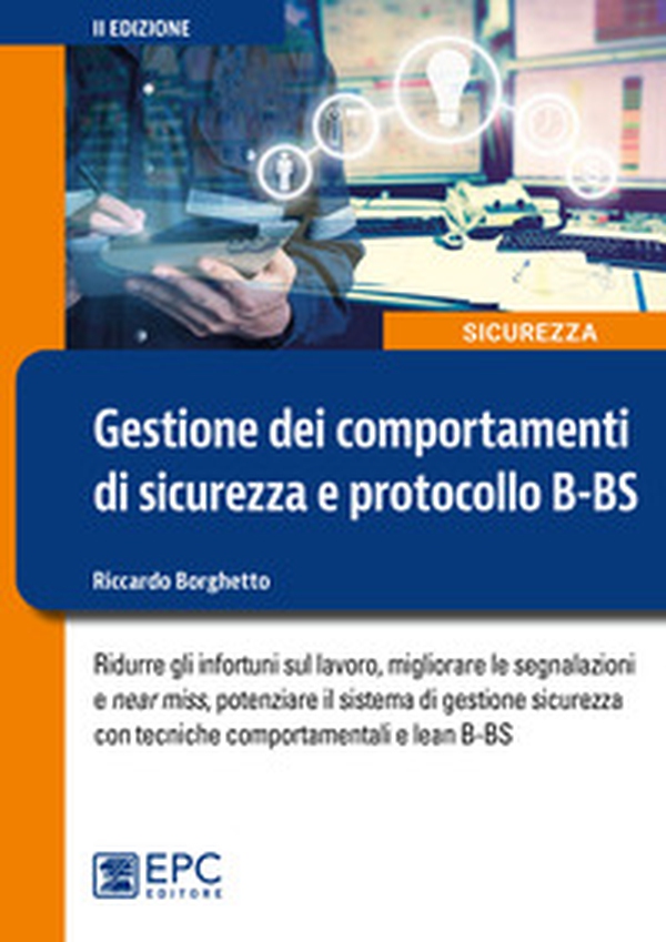 Gestione dei comportamenti di sicurezza e protocollo B-BS. Ridurre gli infortuni sul lavoro, migliorare le segnalazioni e near miss, potenziare il sistema di gestione sicurezza con tecniche comportamentali e lean B-BS - Librerie.coop Gestione dei comportamenti di sicurezza e protocollo B-BS. Ridurre gli infortuni sul lavoro, migliorare le segnalazioni e near miss, potenziare il sistema di gestione sicurezza con tecniche comportamentali e lean B-BS - Librerie.coop