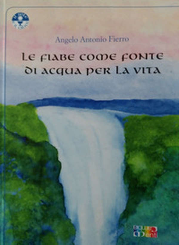 Le fiabe come fonte di acqua per la vita - Librerie.coop Le fiabe come fonte di acqua per la vita - Librerie.coop