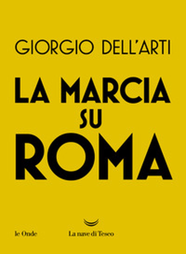La marcia su Roma - Librerie.coop La marcia su Roma - Librerie.coop