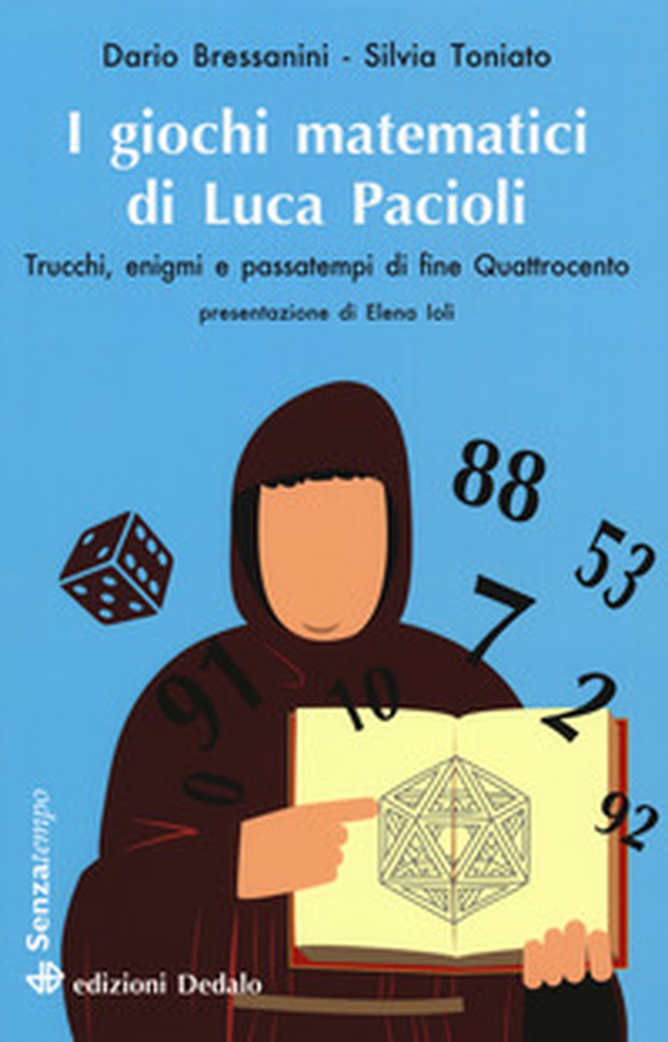I giochi matematici di fra' Luca Pacioli. Trucchi, enigmi e passatempi di fine Quattrocento - Librerie.coop I giochi matematici di fra' Luca Pacioli. Trucchi, enigmi e passatempi di fine Quattrocento - Librerie.coop
