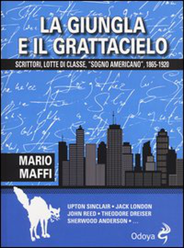 La giungla e il grattacielo. Scrittori, lotte di classe, «sogno americano» 1865-1920 - Librerie.coop La giungla e il grattacielo. Scrittori, lotte di classe, «sogno americano» 1865-1920 - Librerie.coop