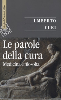 Le parole della cura. Medicina e filosofia - Librerie.coop