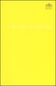 Gaetano Donizetti. L'elisir d'amore - Librerie.coop