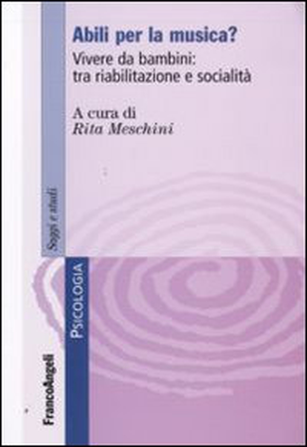 Abili per la musica? Vivere da bambini: tra riabilitazione e socialità - Librerie.coop Abili per la musica? Vivere da bambini: tra riabilitazione e socialità - Librerie.coop