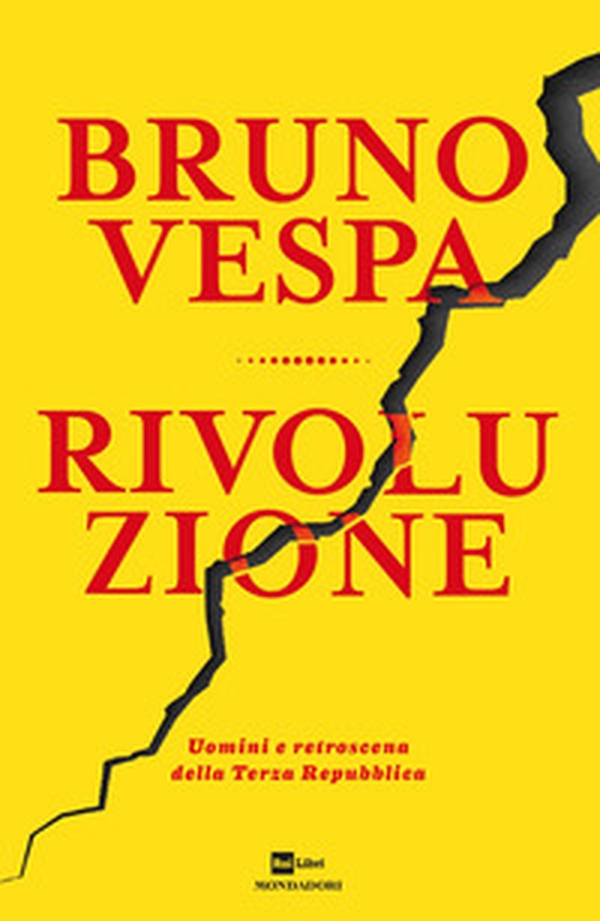 Rivoluzione. Uomini e retroscena della Terza Repubblica - Librerie.coop Rivoluzione. Uomini e retroscena della Terza Repubblica - Librerie.coop