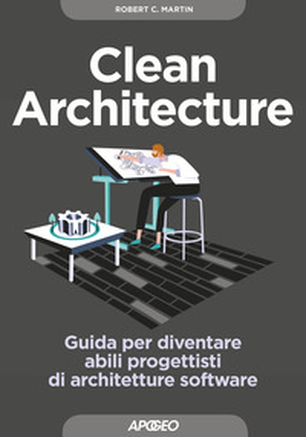 Clean architecture. Guida per diventare abili progettisti di architetture software - Librerie.coop Clean architecture. Guida per diventare abili progettisti di architetture software - Librerie.coop