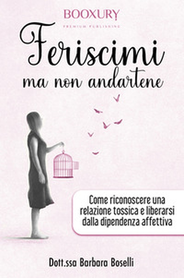 Feriscimi ma non andartene. Come riconoscere una relazione tossica e liberarsi dalla dipendenza affettiva - Librerie.coop Feriscimi ma non andartene. Come riconoscere una relazione tossica e liberarsi dalla dipendenza affettiva - Librerie.coop