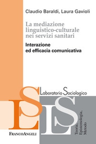 La mediazione linguistico-culturale nei servizi sanitari. Interazione ed efficacia comunicativa - Librerie.coop