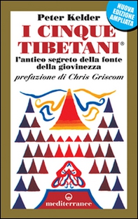 I cinque tibetani. L'antico segreto della fonte della giovinezza - Librerie.coop