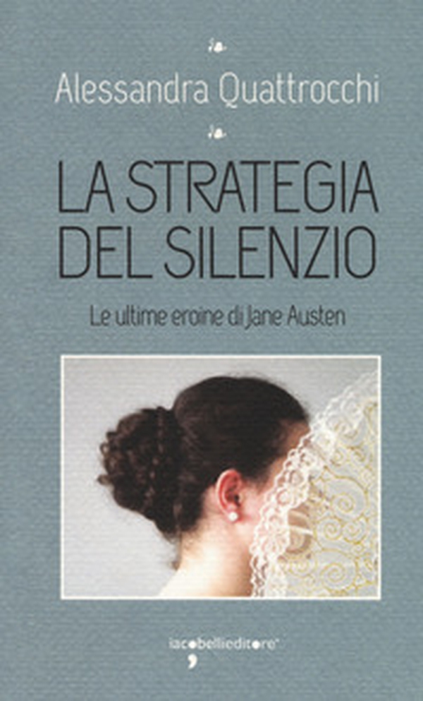 La strategia del silenzio. Le ultime eroine di Jane Austen - Librerie.coop La strategia del silenzio. Le ultime eroine di Jane Austen - Librerie.coop