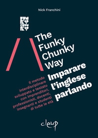 The Funky Chunky Way. Imparare l'inglese parlando - Librerie.coop
