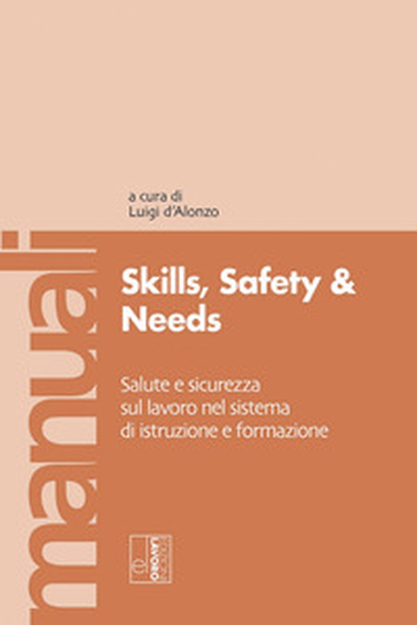 Skills, safety and needs. Salute e sicurezza sul lavoro nel sistema di istruzione e formazione - Librerie.coop
