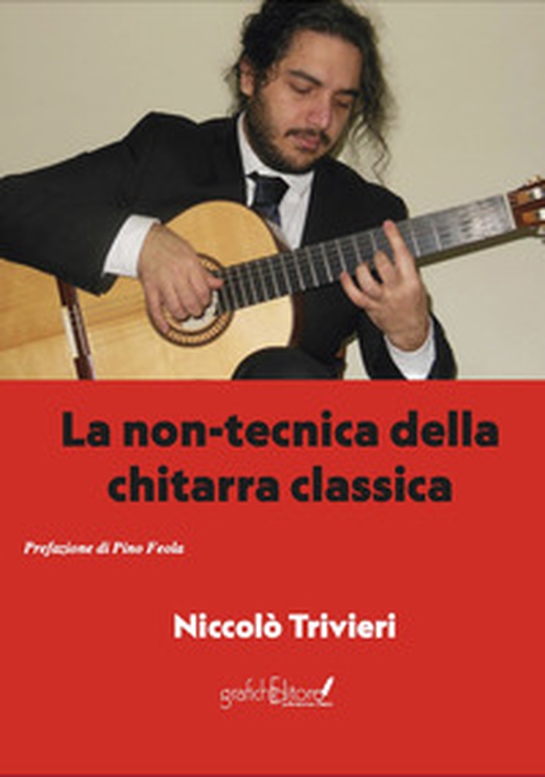 La non-tecnica della chitarra classica - Librerie.coop La non-tecnica della chitarra classica - Librerie.coop