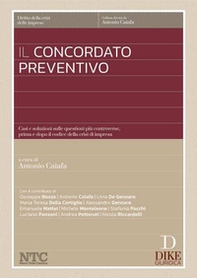 Il concordato preventivo. Casi e soluzioni sulle questioni più controverse, prima e dopo il codice della crisi di impresa - Librerie.coop