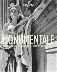 Monumentale. Un viaggio fotografico all'interno del gran camposanto di Messina. Ediz. italiana e inglese - Librerie.coop