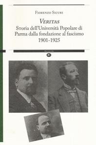 «Veritas». Storia dell'Università Popolare di Parma dalla fondazione al fascismo 1901-1925 - Librerie.coop