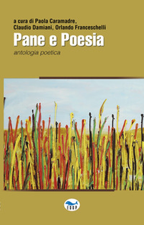 Pane e poesia. Antologia poetica - Librerie.coop Pane e poesia. Antologia poetica - Librerie.coop