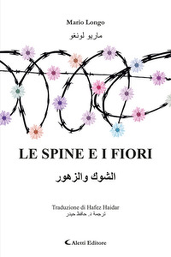 Le spine e i fiori. Ediz. italiana e araba - Librerie.coop Le spine e i fiori. Ediz. italiana e araba - Librerie.coop