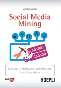 Social media mining. Estrarre e analizzare informazioni dai social media - Librerie.coop