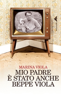 Mio padre è stato anche Beppe Viola - Librerie.coop
