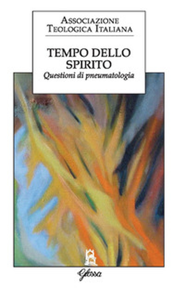 Tempo dello Spirito. Questioni di pneumatologia - Librerie.coop Tempo dello Spirito. Questioni di pneumatologia - Librerie.coop