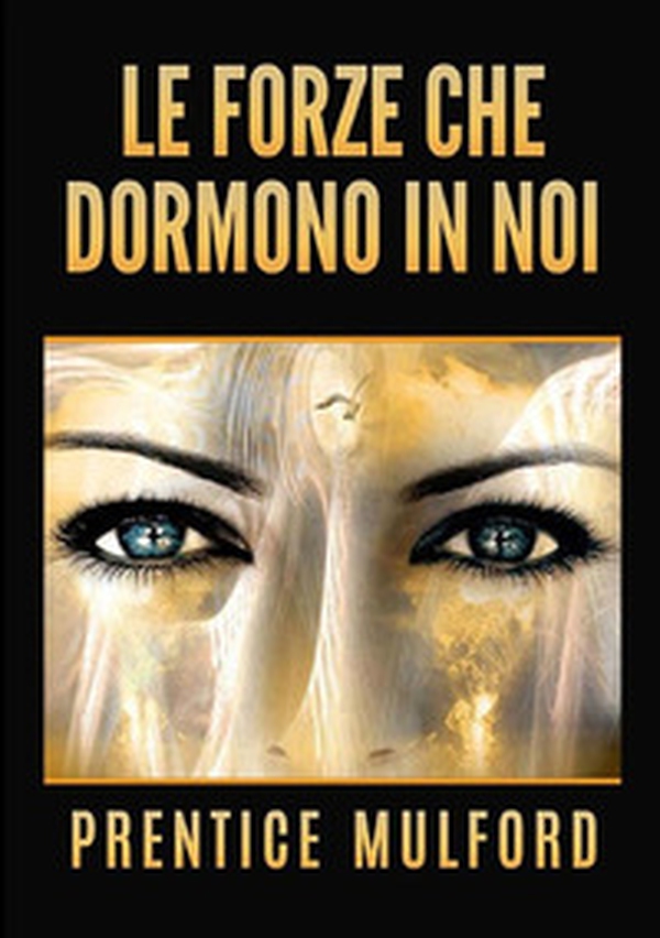 Le forze che dormono in noi - Librerie.coop Le forze che dormono in noi - Librerie.coop