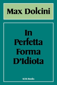 In perfetta forma d'idiota - Librerie.coop In perfetta forma d'idiota - Librerie.coop