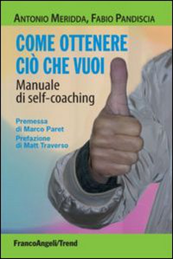 Come ottenere ciò che vuoi. Manuale di self-coaching - Librerie.coop Come ottenere ciò che vuoi. Manuale di self-coaching - Librerie.coop