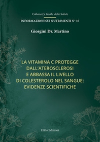 La vitamina C protegge dall'aterosclerosi e abbassa il livello di colesterolo nel sangue: evidenze scientifiche - Librerie.coop