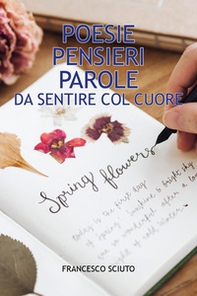 Poesie pensieri e parole da sentire col cuore - Librerie.coop